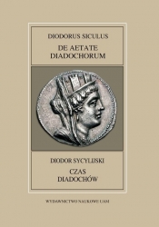 Fontes Historiae Antiquae XLVIII: Diodorus Siculus, De Aetate Diadochrum - Pawlaczyk Anna, Mrozewicz Leszek