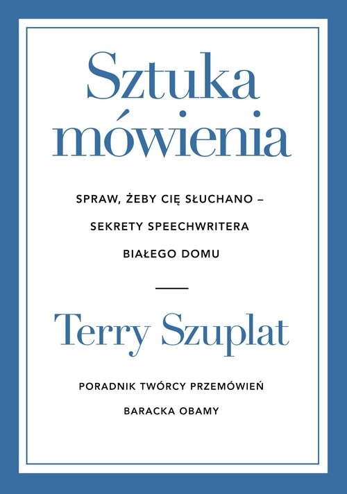 <img src='https://webimage.pl/pics/351/8/d97774B.jpg' style='height:440px' /> Sztuka mówienia. Spraw, żeby cię słuchano - sekrety speechwritera Białego Domu