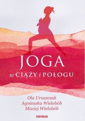 Joga w ciąży i połogu - Agnieszka Wielobób, Maciej Wielobób