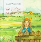 Ile cudów na głowie z płytą CD - Jan Twardowski