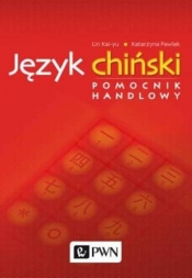 Język chiński Pomocnik handlowy - Katarzyna Pawlak, Kai-yu Lin