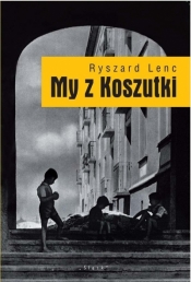 My z Koszutki - Ryszard Lenc