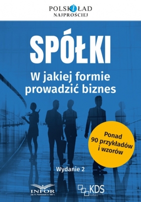 Spółki. W jakiej formie prowadzić biznes - Opracowanie zbiorowe