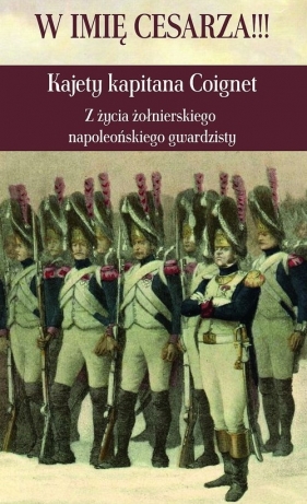W imię Cesarza!!! Kajety kapitana Coignet - Kapitan Coignet