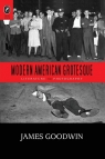 Modern American Grotesque Literature and Photography Goodwin James