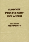 Słownik Polszczyzny XVI wieku Tom XXXIV Przyrabiać - P