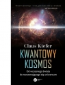 Kwantowy kosmos Od wczesnego świata do rozszerzającego się uniwersum Kiefer Claus