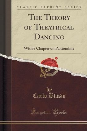 The Theory of Theatrical Dancing - Blasis Carlo
