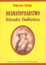 Dramatopisarstwo Aleksandra Chodkiewicza  Chachaj Małgorzata