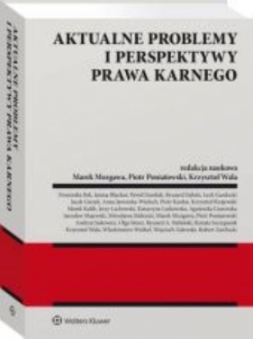 Aktualne problemy i perspektywy prawa karnego - Marek Mozgawa, Piotr Poniatowski, Krzysztof Wala