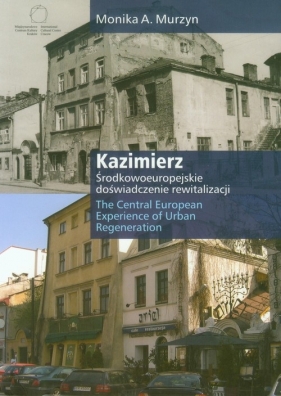 Kazimierz Środkowoeuropejskie doświadczenie rewitalizacji - Murzyn Monika A.
