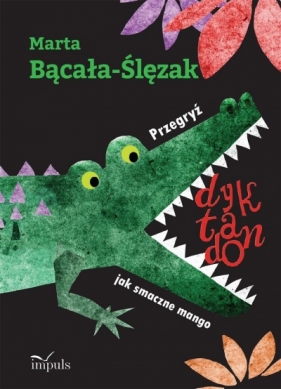 Przegryź dyktando jak smaczne mango - Marta Bącała-Ślęzak