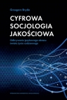 Cyfrowa socjologia jakościowaOdkrywanie językowego obrazu świata życia Grzegorz Bryda