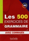 Les 500 Exercices de grammaire avec corriges A2 Anne Akyuz, Bazelle-Shahmaei Bernadette, Bonenfant Joelle