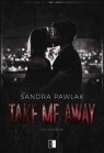 Take Me Away Sandra Pawlak