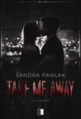 City Lights. Take Me Away. Tom 1 - Sandra Pawlak