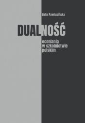 Dualność oceniania w szkolnictwie polskim - Lidia Pawlusińska