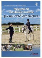 Jak nauczać jeździectwa - Praca zbiorowa