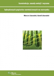 Konstrukcja zasady emisji i wycena hybrydowych papierów wartościowych na eurorynku - Kamil Liberadzki, Marcin Liberadzki