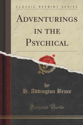 Adventurings in the Psychical (Classic Reprint) - Bruce H. Addington