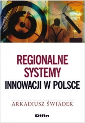 Regionalne systemy innowacji w Polsce - Świadek Arkadiusz