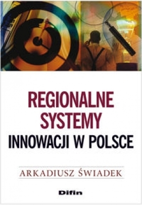 Regionalne systemy innowacji w Polsce - Arkadiusz Świadek
