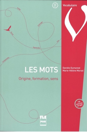 Mots origine formation sens A2-C1 - Daniele Dumarest, Marie-Hélène Morsel
