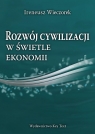 Rozwój cywilizacji w świetle ekonomii Ireneusz Wieczorek