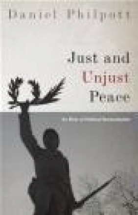 Just and Unjust Peace Daniel Philpott