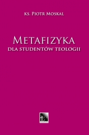 Matafizyka dla studentów teologii - Piotr Moskal