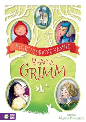 Moje ulubione baśnie. Bracia Grimm - Jacob Grimm, Wilhelm Grimm