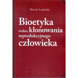 Bioetyka wobec klonowania reprodukcyjnego człowieka