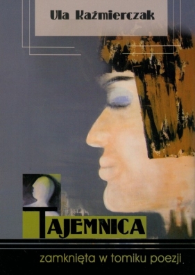 Tajemnica zamknięta w tomiku poezji - Kaźmierczak Ula