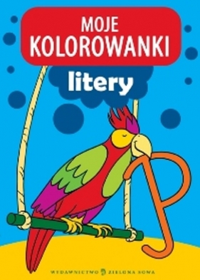 Moje kolorowanki Litery - Opracowanie zbiorowe