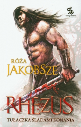 Rhezus Tułaczka śladami konania - Jakobsze Róża<br />