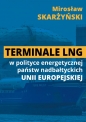 Terminale LNG w polityce energetycznej państw nadbałtyckich UE - Mirosław Skarżyński, Mirosław Skarżyński