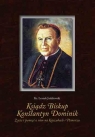 Ksiądz Biskup Konstantyn Dominik Życie i pamięć o nim na Kaszubach i Jażdżewski Leszek
