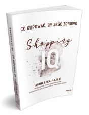 Co kupować by jeść zdrowo Shopping IQ - Agnieszka Pająk