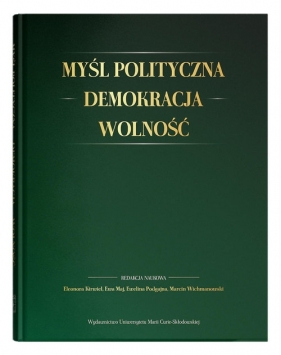 Myśl polityczna - Demokracja - Wolność. Księga Jubileuszowa dedykowana Profesorowi Janowi Jachymkowi