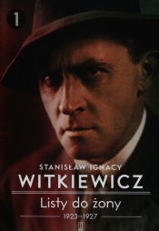 Listy do żony 1923-1927 Tom 1 - Stanisław Ignacy Witkiewicz