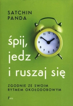 Śpij, jedz i ruszaj się zgodnie ze swoim rytmem okołodobowym w.2 - Satchin Panda