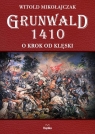 Grunwald 1410 O krok od klęski Mikołajczak Witold