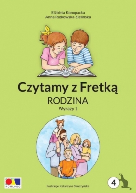 Czytamy z Fretką cz.4 Rodzina. Wyrazy 1 - Elżbieta Konopacka, Anna Rutkowska-Zielińska, Katarzyna Struczyńska