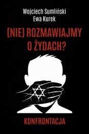(Nie) rozmawiajmy o Żydach? Konfrontacja - Ewa Kurek