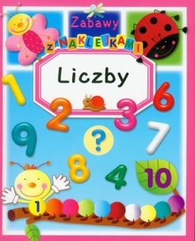 Liczby Zabawy z naklejkami - Beaumont Emilie, Belineau Nathalie, Guilloret Marie-Renee