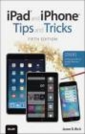 iPad and iPhone Tips and Tricks (Covers iPads and iPhones Running iOS9) Jason Rich