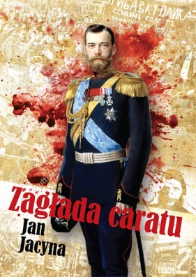 Zagłada caratu - Jacyna Jan