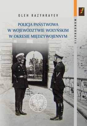 Policja Państwowa w województwie wołyńskim w okresie międzywojennym - Razyhrayev Oleh