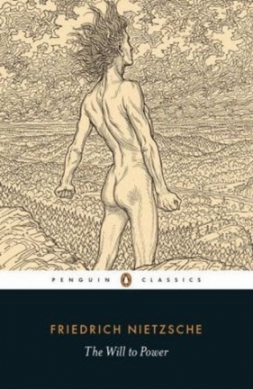 The Will to Power - Fryderyk Nietzsche