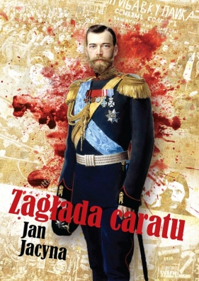 Zagłada caratu - Jan Jacyna